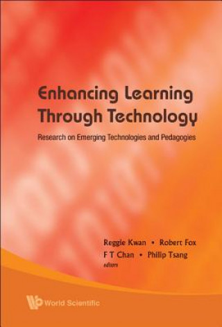 Könyv Enhancing Learning Through Technology: Research On Emerging Technologies And Pedagogies Tsang Philip