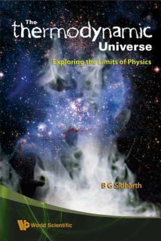 Book "Thermodynamic" Universe, The: Exploring The Limits Of Physics B.G. Sidharth