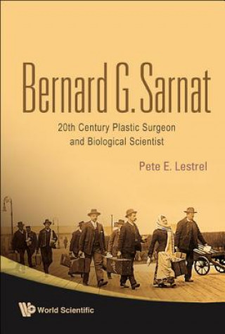Carte Bernard G Sarnat: 20th Century Plastic Surgeon And Biological Scientist Pete E. Lestrel