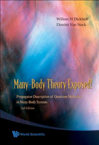 Könyv Many-body Theory Exposed! Propagator Description Of Quantum Mechanics In Many-body Systems (2nd Edition) Willem H. Dickhoff