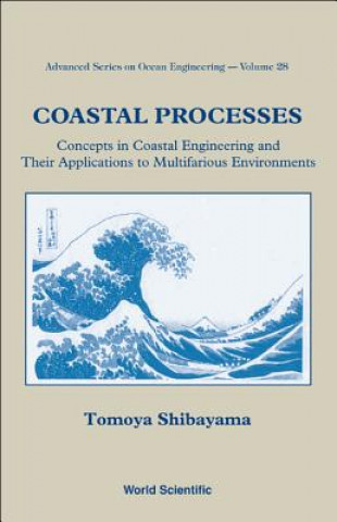 Βιβλίο Coastal Processes: Concepts In Coastal Engineering And Their Applications To Multifarious Environments Tomoya Shibayama