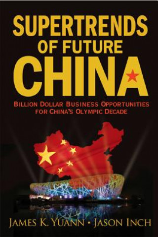 Libro Supertrends Of Future China: Billion Dollar Business Opportunities For China's Olympic Decade James K. Yuann