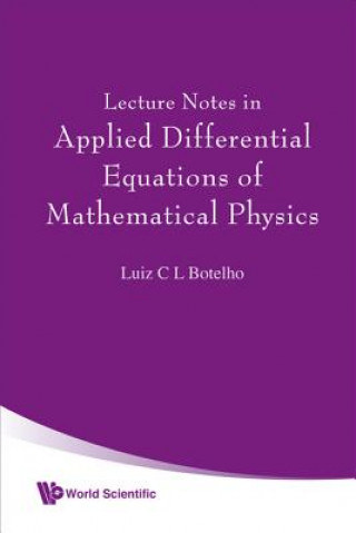 Könyv Lecture Notes In Applied Differential Equations Of Mathematical Physics Luiz C.L. Botelho