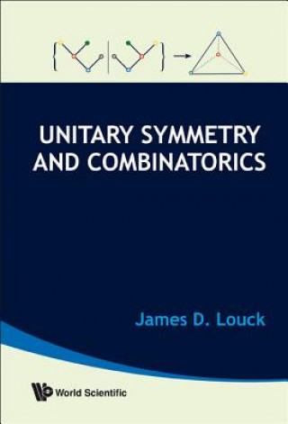 Kniha Unitary Symmetry And Combinatorics James D. Louck