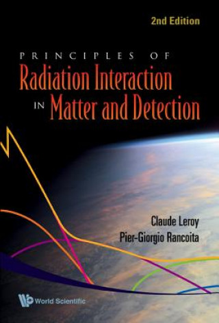 Kniha Principles Of Radiation Interaction In Matter And Detection (2nd Edition) Claude Leroy