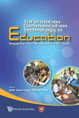 Książka Information Communication Technology In Education: Singapore's Ict Masterplans 1997-2008 Lee Sai Choo