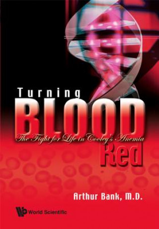 Book Turning Blood Red: The Fight For Life In Cooley's Anemia Arthur Bank