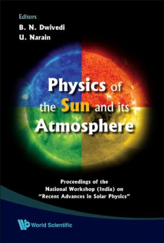 Könyv Physics Of The Sun And Its Atmosphere - Proceedings Of The National Workshop (India) On "Recent Advances In Solar Physics" Narain Udit