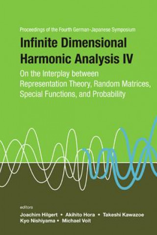 Könyv Infinite Dimensional Harmonic Analysis Iv: On The Interplay Between Representation Theory, Random Matrices, Special Functions, And Probability - Proce Nishiyama Kyo