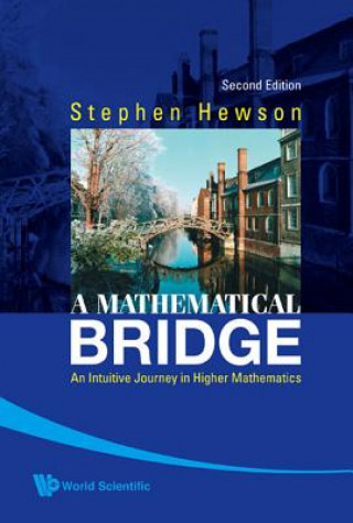 Knjiga Mathematical Bridge, A: An Intuitive Journey In Higher Mathematics (2nd Edition) Stephen Hewson