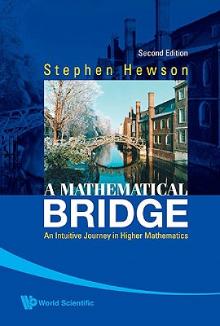 Книга Mathematical Bridge, A: An Intuitive Journey In Higher Mathematics (2nd Edition) Stephen Hewson