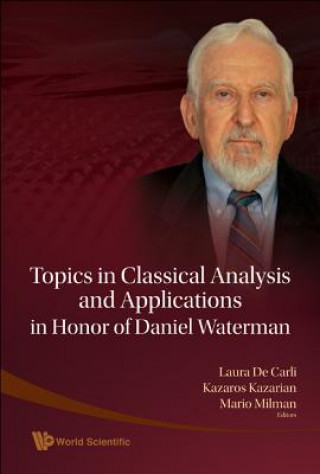 Könyv Topics In Classical Analysis And Applications In Honor Of Daniel Waterman Laura De Carli