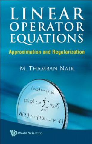 Knjiga Linear Operator Equations: Approximation And Regularization M. T. Nair