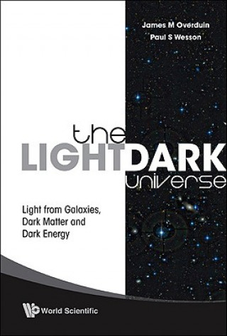 Kniha Light/dark Universe, The: Light From Galaxies, Dark Matter And Dark Energy James M Overduin