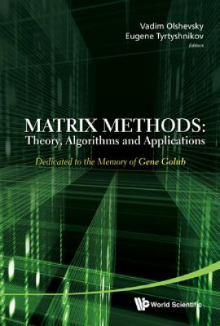 Book Matrix Methods: Theory, Algorithms And Applications - Dedicated To The Memory Of Gene Golub Vadim Olshevsky