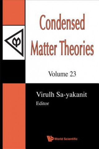 Könyv Condensed Matter Theories, Volume 23 - Proceedings Of The 31st International Workshop Sa-Yakanit Virulh