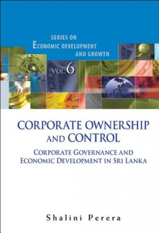Книга Corporate Ownership And Control: Corporate Governance And Economic Development In Sri Lanka Shalini Perera