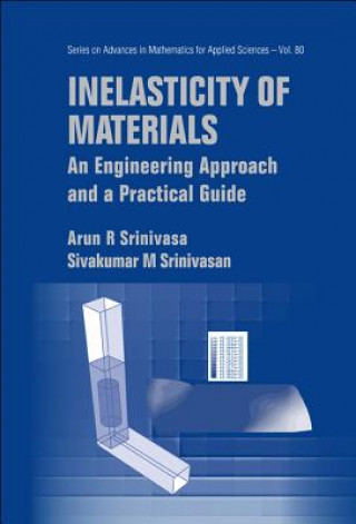 Kniha Inelasticity Of Materials: An Engineering Approach And A Practical Guide Arun R. Srinivasa