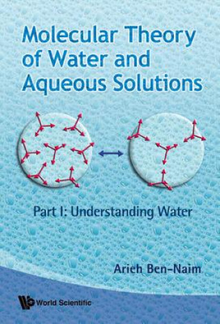 Carte Molecular Theory Of Water And Aqueous Solutions - Part I: Understanding Water Arieh Ben-Naim