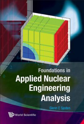 Książka Foundations In Applied Nuclear Engineering Analysis Glenn E. Sjoden