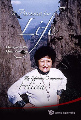 Книга Passion For Life, A: My Lifetime Companion, Felicia Cheng-Wen Wu