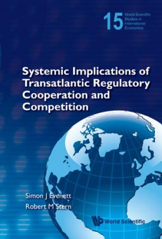 Kniha Systemic Implications Of Transatlantic Regulatory Cooperation And Competition Simon J. Evenett