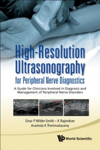 Book High-resolution Ultrasonography For Peripheral Nerve Diagnostics: A Guide For Clinicians Involved In Diagnosis And Management Of Peripheral Nerve Diso Einar P. Wilder-Smith