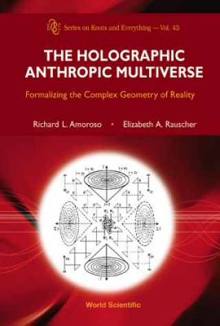 Carte Holographic Anthropic Multiverse, The: Formalizing The Complex Geometry Of Reality Richard L. Amoroso