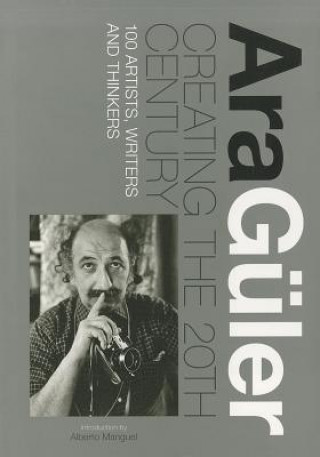 Könyv Ara Guler: Creating the 20th Century Ara Guler