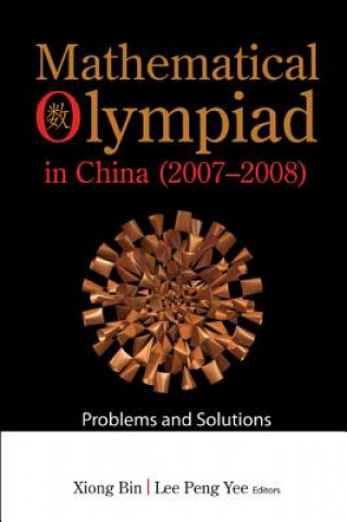 Carte Mathematical Olympiad In China (2007-2008): Problems And Solutions Xiong Bin