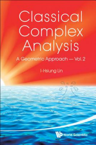 Carte Classical Complex Analysis: A Geometric Approach (Volume 2) I-Hsiung Lin
