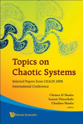 Książka Topics On Chaotic Systems: Selected Papers From Chaos 2008 International Conference Christos H. Skiadas