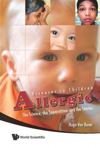 Kniha Allergic Diseases In Children: The Science, The Superstition And The Stories Hugo Van Bever