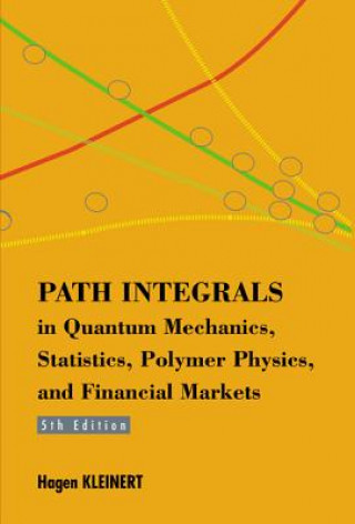 Книга Path Integrals In Quantum Mechanics, Statistics, Polymer Physics, And Financial Markets (5th Edition) Hagen Kleinert