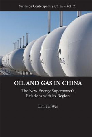 Книга Oil And Gas In China: The New Energy Superpower's Relations With Its Region Lim Tai Wei