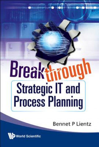 Kniha Breakthrough Strategic It And Process Planning Bennet P. Lientz