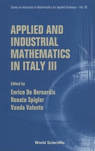 Könyv Applied And Industrial Mathematics In Italy Iii - Proceedings Of The 9th Conference Simai Enrico De Bernardis