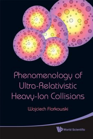 Книга Phenomenology Of Ultra-relativistic Heavy-ion Collisions Wojciech Florkowski