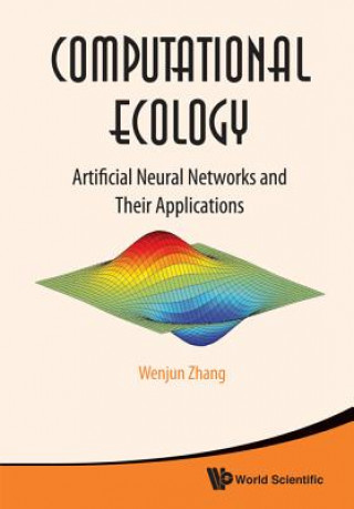 Kniha Computational Ecology: Artificial Neural Networks And Their Applications Wenjun Zhang