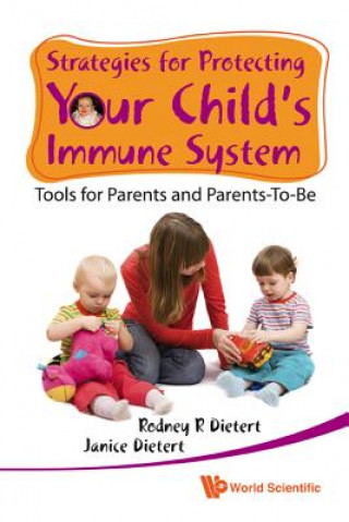 Carte Strategies For Protecting Your Child's Immune System: Tools For Parents And Parents-to-be Rodney R. Dietert