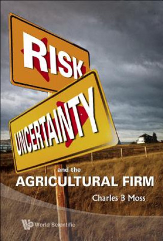 Carte Risk, Uncertainty And The Agricultural Firm Charles B. Moss