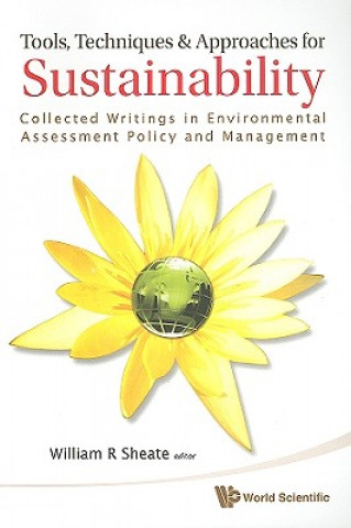 Könyv Tools, Techniques And Approaches For Sustainability: Collected Writings In Environmental Assessment Policy And Management William R Sheate