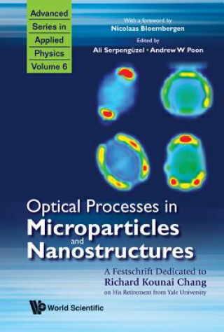 Kniha Optical Processes In Microparticles And Nanostructures: A Festschrift Dedicated To Richard Kounai Chang On His Retirement From Yale University Ali Serpengüzel