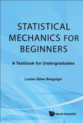 Carte Statistical Mechanics For Beginners: A Textbook For Undergraduates Lucien Gilles Benguigui