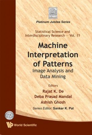 Könyv Machine Interpretation Of Patterns: Image Analysis And Data Mining Rajat K. De