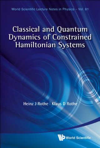 Carte Classical and Quantum Dynamics of Constrained Hamiltonian Systems Heinz J. Rothe
