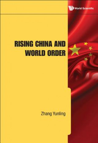 Könyv Rising China And World Order Yunling Zhang