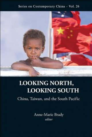 Kniha Looking North, Looking South: China, Taiwan, And The South Pacific Anne-Marie Brady