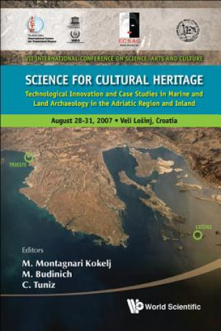 Könyv Science For Cultural Heritage: Technological Innovation And Case Studies In Marine And Land Archaeology In The Adriatic Region And Inland M. Budinich