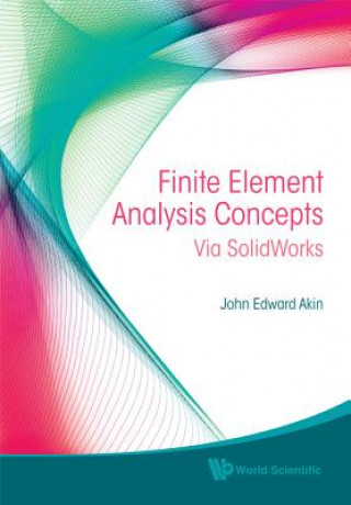 Könyv Finite Element Analysis Concepts: Via Solidworks John Edward Akin